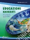 Educazioni narranti. La voce, la musica, l'arte, la scienza e la letteratura si fondono nelle storie dell'uomo libro