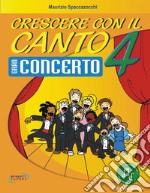 Crescere con il canto. Con File audio in streaming. Vol. 4 libro