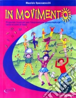 In movimento. Proposte musicali per l'espressione gesto-motoria nella scuola di base. Con File audio in streaming libro