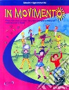 In movimento. Proposte musicali per l'espressione gesto-motoria nella scuola di base. Con File audio in streaming libro