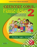 Crescere con il flauto dolce. Per la Scuola media. Con File audio in streaming. Vol. 2 libro