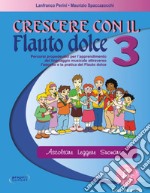 Crescere con il flauto dolce. Per la Scuola media. Con File audio in streaming. Vol. 3 libro