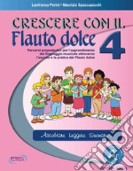 Crescere con il flauto dolce. Per la Scuola media. Con File audio in streaming. Vol. 4 libro