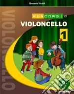 Percorsi di violoncello. Con File audio in streaming. Vol. 1 libro