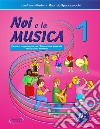 Noi e la musica. Percorsi propedeutici per l'insegnamento della musica nella scuola primaria. Con File audio in streaming. Vol. 1 libro