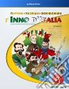 Cantare suonare comprendere l'inno d'Italia. Per la Scuola elementare. Con File audio in streaming libro