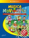 Musica e movimento. Psicomotricità, emozioni e fantasia nella scuola d'infanzia. Con File audio in streaming libro di Spaccazocchi Maurizio