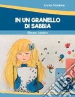 In un granello di sabbia. Canzoni bambine. Con File audio in streaming libro