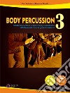 Body percussion. Con File audio e video in streaming. Vol. 3 libro