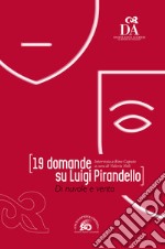 19 domande su Luigi Pirandello. Di nuvole e vento