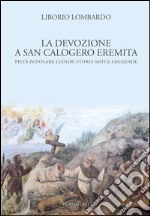 La devozione a San Calogero eremita. Pietà popolare, luoghi, storia, miti e leggende libro