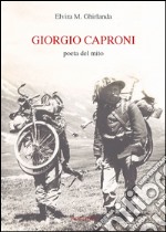 Giorgio Caproni poeta del mito libro