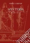 Mysteria. Viaggio nei luoghi e nei riti misterici dell'antichità classica libro di Lorenzi Primo