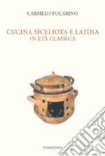 Cucina siceliota e latina in età classica libro