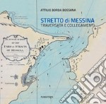 Stretto di Messina. Traversata e collegamenti libro