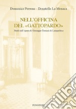 Nell'officina del «Gattopardo». Studi sull'opera di Giuseppe Tomasi di Lampedusa libro