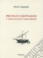 Piccolo cabotaggio e altri racconti marinareschi