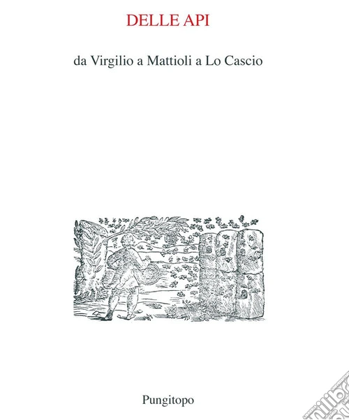 Delle api. Da Virgilio a Mattioli a Lo Cascio