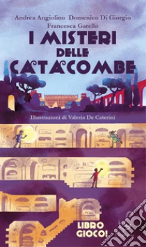 I misteri delle catacombe. Un'avventura a bivi nella Roma imperiale