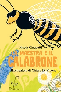 La maestra e il calabrone. Ediz. illustrata libro