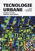 Tecnologie Urbane. Costruito e non costruito per la configurazione degli spazi aperti libro