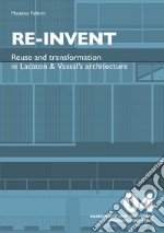 Re-invent. Re-use and transformation in Lacaton and Vassal's architecture