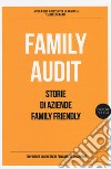 Family Audit. Storie di aziende family friendly libro