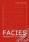 Facies. Urban Architectures. Ediz. a colori libro di Gulinello Francesco