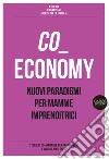 Co-economy. Nuovi paradigmi per mamme imprenditrici libro