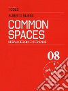 Common space. Urban design experience. Ediz. italiana libro di Ulisse Alberto