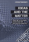 Ideas and the matter. What will we made of and what will the world be made of? libro
