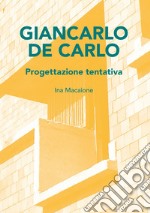 Giancarlo De carlo. Progettazione tentativa