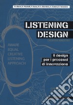 Listening design. Il design per i processi di innovazione libro