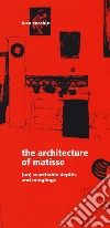 The architecture of Matisse. (Un) searchable depths and minglings libro di Zecchin Luca