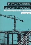 L'ultimo capitolo della città pubblica. I quartieri 167 e la costruzione delle periferie metropolitane. Cagliari 1962-1992 libro