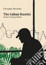 The cuban Hamlet. Storia di Tomas Milian. Con DVD video libro