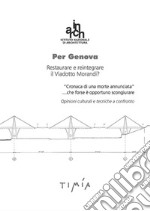 Per Genova. Restaurare e reintegrare il Viadotto Morandi? libro