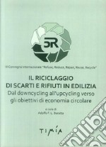 Il riciclaggio di scarti e rifiuti in edilizia. Dal downcycling all'upcycling verso gli obiettivi di economia circolare libro