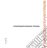 Archaelogical Landscapes' Drawings. Tentwentiethcenturyarchitects. Ediz. illustrata libro