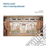 Roberto Luciani Arte a 2 Learning Advanced libro