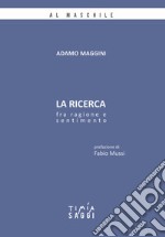 La ricerca. Fra ragione e sentimento libro