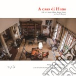 A casa di Hans. Villa La Leprara di Hans Werner Henze libro