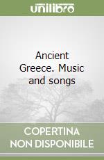 Ancient Greece. Music and songs libro