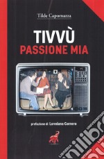 Tivvù passione mia libro