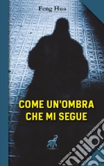 Come un'ombra che mi segue