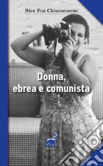 Donna, ebrea e comunista protagonista con i grandi italiani del '900