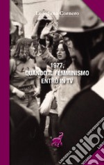 1977, quando il femminismo entrò in TV libro