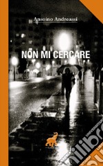 Non mi cercare libro