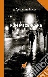 Non mi cercare libro