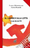 Al lavoro e alla lotta. Le parole del Pci libro